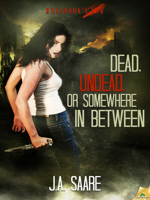 Title details for Dead, Undead, or Somewhere in Between by J.A. Saare - Available